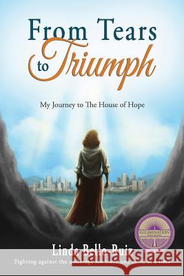 From Tears to Triumph: My Journey to The House of Hope Bello-Ruiz, Linda M. 9780989525824 Mariah Publishing - książka