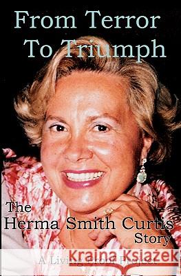 From Terror to Triumph: The Herma Smith Curtis Story Tony Seton 9781456473372 Createspace - książka