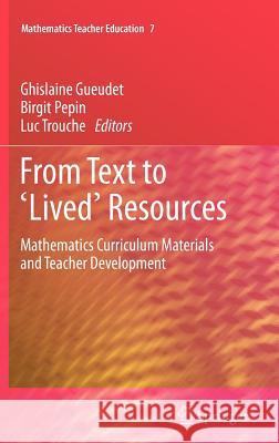 From Text to 'Lived' Resources: Mathematics Curriculum Materials and Teacher Development Gueudet, Ghislaine 9789400719651 Springer - książka