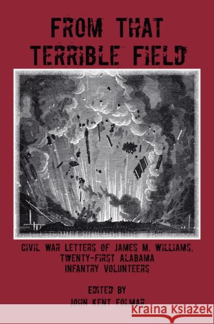 From That Terrible Field: Civil War Letters of James M. Williams, Twenty-First Alabama Infantry Volunteers Williams, James 9780817356750 Not Avail - książka