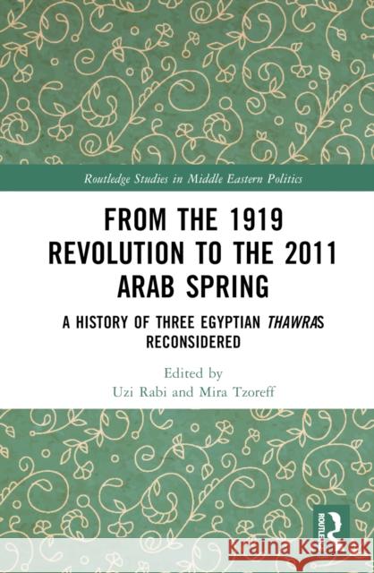 From the 1919 Revolution to the 2011 Arab Spring: A History of Three Egyptian Thawras Reconsidered  9781032398273 Taylor & Francis Ltd - książka