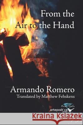 From the Air to the Hand -Del aire a la mano- Matthew Fehskens Armando Romero 9781952336089 Artepoetica Press Inc. - książka