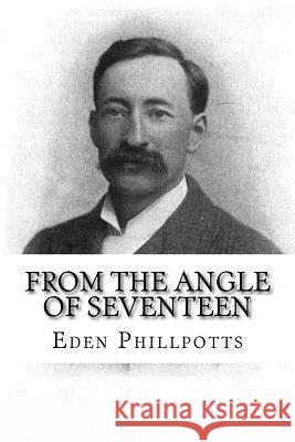 From the Angle of Seventeen Eden Phillpotts 9781979460118 Createspace Independent Publishing Platform - książka