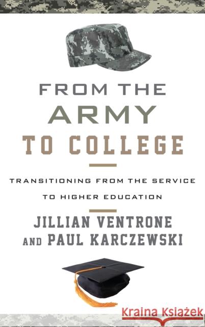 From the Army to College: Transitioning from the Service to Higher Education Ventrone, Jillian 9781442248069 Rowman & Littlefield Publishers - książka