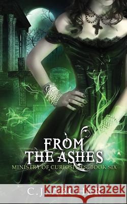 From The Ashes Archer, C. J. 9780648214656 C.J. Archer - książka