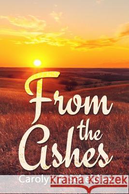 From the Ashes Carolyn R. Scheidies 9781329538047 Lulu.com - książka