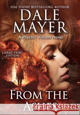 From the Ashes: A Psychic Visions Novel Dale Mayer 9781778865435 Valley Publishing Ltd. - książka