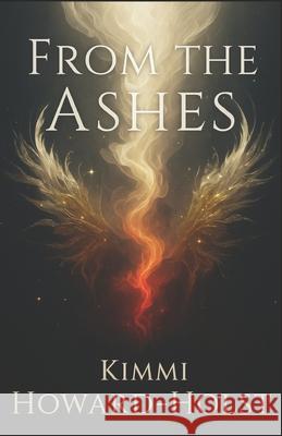 From the Ashes: (Book 1 of the Fallen Light Series) John Irvin Kimmi Howard-Holst 9781764377713 Kimmi Howard-Holst - książka