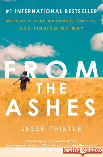 From the Ashes: My Story of Being Indigenous, Homeless, and Finding My Way Jesse Thistle 9781982182946 Atria Books - książka