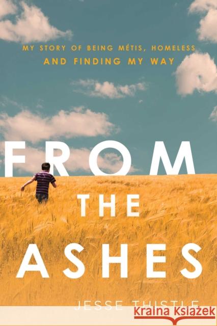 From the Ashes: My Story of Being Metis, Homeless, and Finding My Way Jesse Thistle 9781982101213 Simon & Schuster - książka