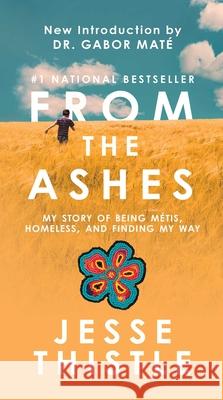 From the Ashes: My Story of Being M?tis, Homeless, and Finding My Way Jesse Thistle 9781668213728 Simon & Schuster - książka