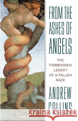 From the Ashes of Angels: The Forbidden Legacy of a Fallen Race Andrew Collins 9781879181724 Bear & Company - książka