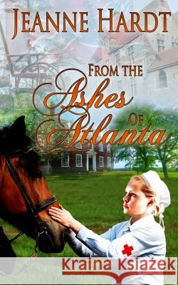 From the Ashes of Atlanta Jeanne Hardt 9781503227644 Createspace Independent Publishing Platform - książka