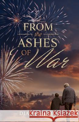 From the Ashes of War: The War Trilogy - Book Three Diane Moody 9781791348304 Independently Published - książka