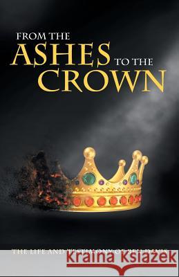From the Ashes to the Crown: The Life and Testimony of Ben Davis Davis, Ben 9781490853987 WestBow Press - książka