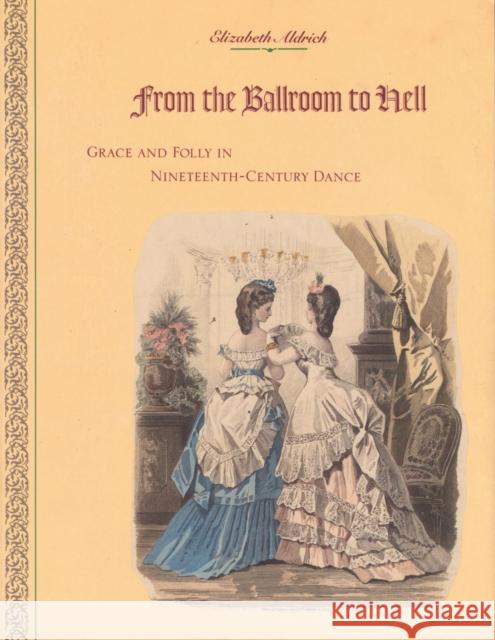 From the Ballroom to Hell: Grace and Folly in Nineteenth-Century Dance Aldrich, Elizabeth 9780810109131 Northwestern University Press - książka