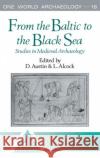 From the Baltic to the Black Sea : Studies in Medieval Archaeology David Austin Leslie Alcock 9780044451198 Routledge