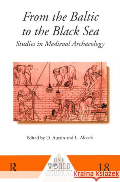 From the Baltic to the Black Sea: Studies in Medieval Archaeology Alcock, Leslie 9780415152259 Routledge - książka