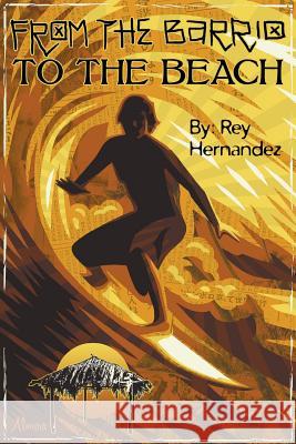 From the Barrio to the Beach Rey Hernandez 9781644242285 Page Publishing, Inc. - książka