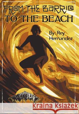 From the Barrio to the Beach Rey Hernandez 9781644622407 Page Publishing, Inc. - książka