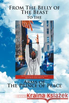 From The Belly of The Beast to The Arms of The Prince of Peace Davis, James, Jr. 9781462869206 Xlibris Corporation - książka