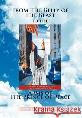 From The Belly of The Beast to The Arms of The Prince of Peace Davis, James, Jr. 9781462869213 Xlibris Corporation - książka