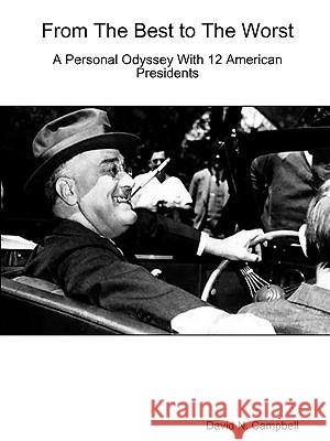 From The Best to The Worst-A Personal Odyssey with 12 American Presidents Dr. David N. Campbell 9780578009100 David N. Campbell - książka