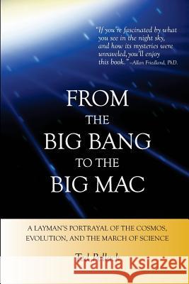 From the Big Bang to the Big Mac: A Layman's Portrayal of the Cosmos, Evolution, and the March of Science (Full Color) Ted Pollock 9781475268980 Createspace - książka