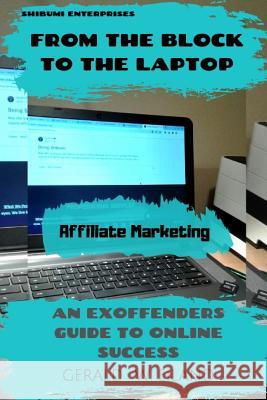From the Block to the Laptop: An Exoffenders Guide to Online Success James L. Hairston Gerald W. Eiland 9781092656979 Independently Published - książka