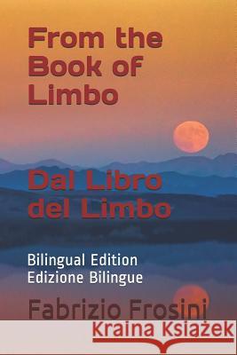 From the Book of Limbo Dal Libro del Limbo: Bilingual Edition Edizione Bilingue Fabrizio Frosini 9781798087930 Independently Published - książka