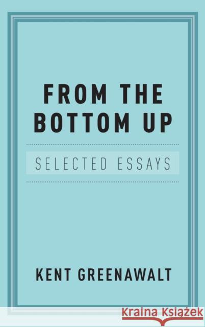 From the Bottom Up: Selected Essays Kent Greenawalt 9780199756162 Oxford University Press, USA - książka