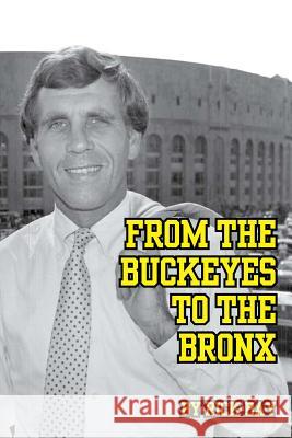 From the Buckeyes to the Bronx Rick Bay 9781477464199 Createspace - książka