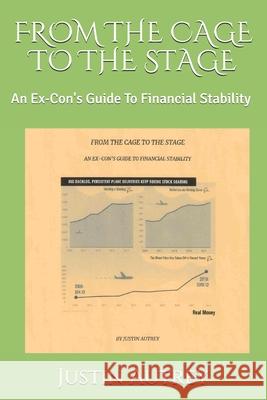 From the Cage to the Stage: An Ex-Con's Guide To Financial Stability Justin Autrey 9781690630609 Independently Published - książka