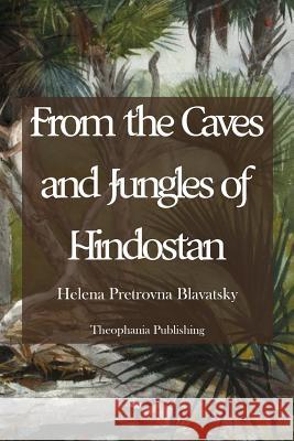 From the Caves and Jungles of Hindostan Helena Pretrovna Blavatsky 9781479170128 Createspace - książka