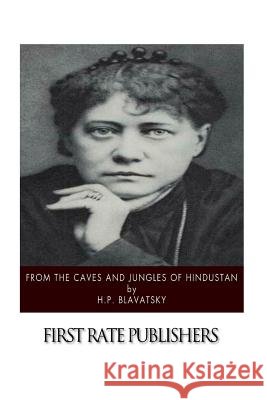 From the Caves and Jungles of Hindustan H. P. Blavatsky 9781508623779 Createspace - książka