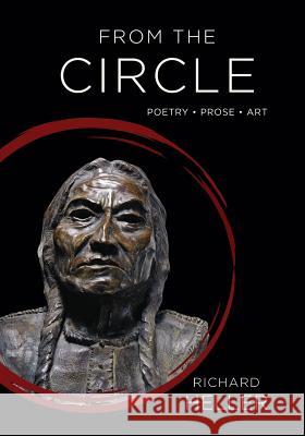 From The Circle: Poetry, Prose, Art Richard A. Heller 9780990310280 Plicata Press - książka