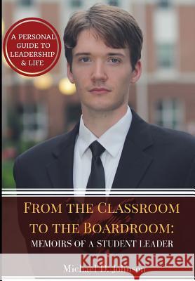 From the Classroom to the Boardroom: Memoirs of a Student Leader Michael D. Johnson 9780692987834 Michael D. Johnson - książka