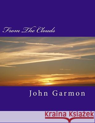 From the Clouds: Poems by John Garmon John Garmon 9781501043628 Createspace - książka