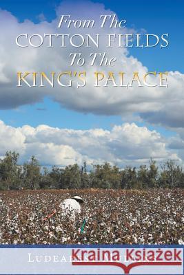 From the Cotton Fields to the King's Palace Ludearest Mullins 9781984560124 Xlibris Us - książka