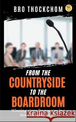 From the Countryside to the Boardroom Bro Thockchom   9789393635662 Beeja House - książka