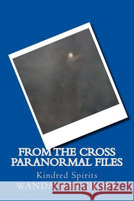 From the Cross Paranormal Files: Kindred Spirits Wanda Hargrove 9781977988447 Createspace Independent Publishing Platform - książka