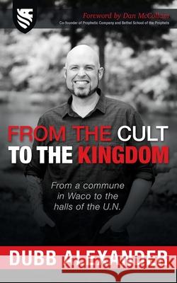 From the Cult to the Kingdom Dubb Alexander Dan McCollam 9781737873402 Global Statesman Consulting - książka