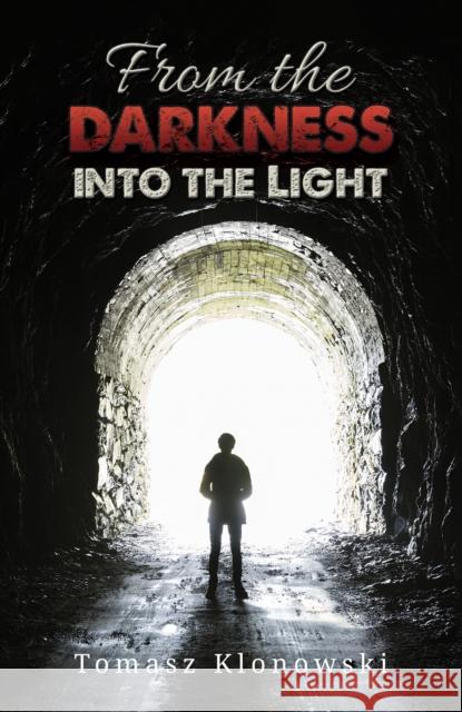 From the Darkness into the Light Tomasz Klonowski 9781035835546 Austin Macauley Publishers - książka