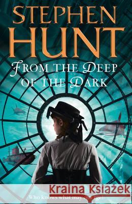 From the Deep of the Dark Stephen Hunt 9780007289684  - książka