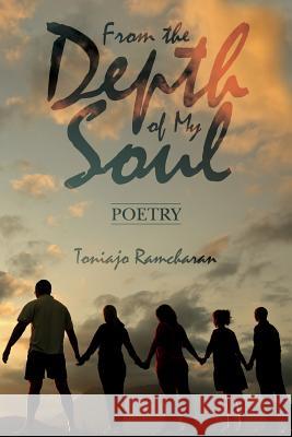 From the Depth of My Soul: Poetry Toniajo Ramcharan 9781518667565 Createspace Independent Publishing Platform - książka