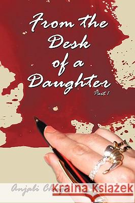 From the Desk of a Daughter Anjali Chugh 9781438938011 Authorhouse - książka