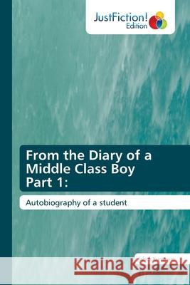 From the Diary of a Middle Class Boy Part 1 Ashok Kumawat 9786203576931 Justfiction Edition - książka