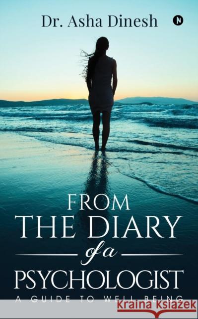 From the Diary of a Psychologist: A Guide to well Being Dr Asha Dinesh 9781684663422 Notion Press - książka