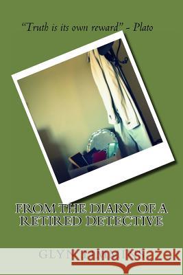 From The Diary of a Retired Detective Timmins, Glyn 9781492173496 Createspace - książka