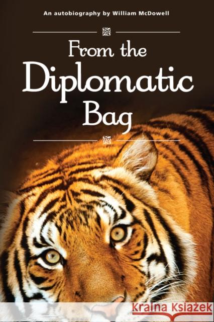 From the Diplomatic Bag: An Autobiography by William McDowell William McDowell, Kathryn Ronald 9780956510273 Mereo Books - książka